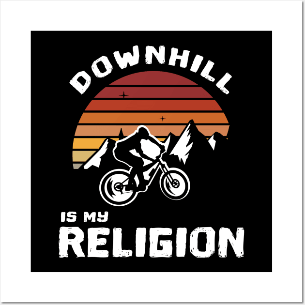 DOWNHILL MOUNTAIN BIKING IS MY RELIGION Wall Art by Lomitasu